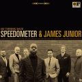SPEEDOMETER & JAMES JUNIOR